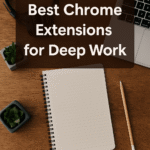 Best Chrome Extensions for Deep Work
