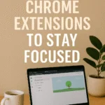 Best Chrome Extensions to Stay Focused