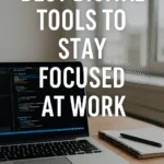Best Digital Tools to Stay Focused